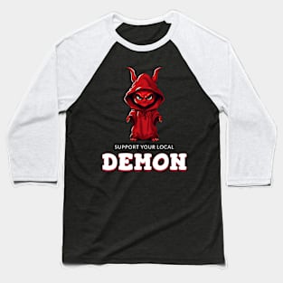 Support your local demon Baseball T-Shirt